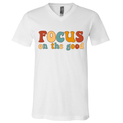 Focus On The Good Retro Quote V-Neck T-Shirt