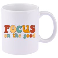 Focus On The Good Retro Quote 11oz C Handle Ceramic Mug