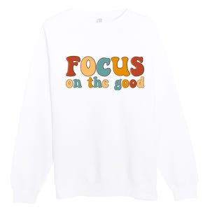 Focus On The Good Retro Quote Premium Crewneck Sweatshirt