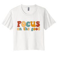Focus On The Good Retro Quote Women's Crop Top Tee