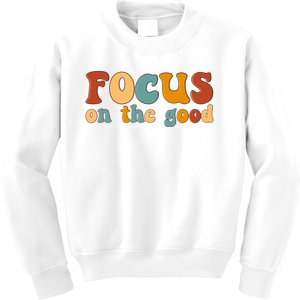 Focus On The Good Retro Quote Kids Sweatshirt