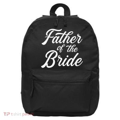 Father Of The Bride Dad Gift For Wedding Or Bachelor Party 16 in Basic Backpack