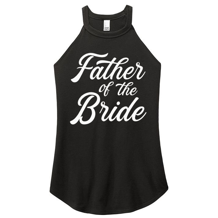 Father Of The Bride Dad Gift For Wedding Or Bachelor Party Women's Perfect Tri Rocker Tank