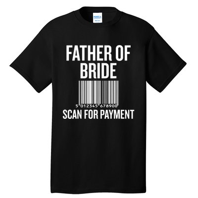 Father Of The Bride, Scan For Payment Funny Tall T-Shirt