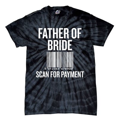 Father Of The Bride, Scan For Payment Funny Tie-Dye T-Shirt