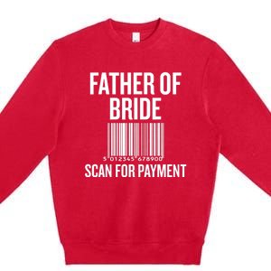 Father Of The Bride, Scan For Payment Funny Premium Crewneck Sweatshirt