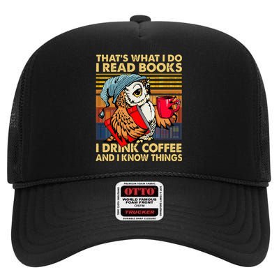 Funny Owl Thats What I Do I Read Books I Drink Coffee High Crown Mesh Back Trucker Hat