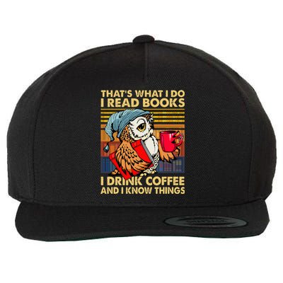 Funny Owl Thats What I Do I Read Books I Drink Coffee Wool Snapback Cap