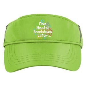 Funny One Tal Breakdown Later Tal Health Awareness Cool Gift Adult Drive Performance Visor