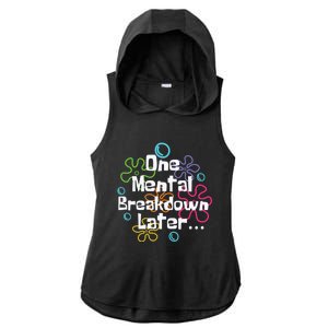 Funny One Tal Breakdown Later Tal Health Awareness Cool Gift Ladies PosiCharge Tri-Blend Wicking Draft Hoodie Tank