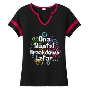 Funny One Tal Breakdown Later Tal Health Awareness Cool Gift Ladies Halftime Notch Neck Tee