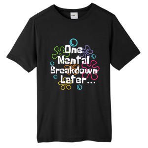 Funny One Tal Breakdown Later Tal Health Awareness Cool Gift Tall Fusion ChromaSoft Performance T-Shirt