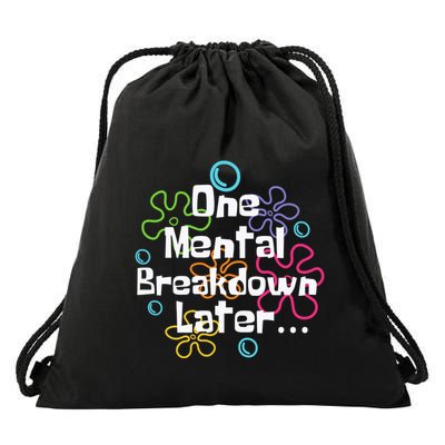 Funny One Tal Breakdown Later Tal Health Awareness Cool Gift Drawstring Bag