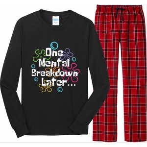 Funny One Tal Breakdown Later Tal Health Awareness Cool Gift Long Sleeve Pajama Set