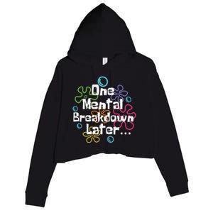 Funny One Tal Breakdown Later Tal Health Awareness Cool Gift Crop Fleece Hoodie