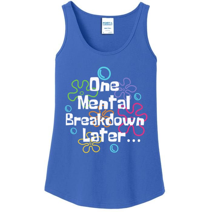 Funny One Tal Breakdown Later Tal Health Awareness Cool Gift Ladies Essential Tank