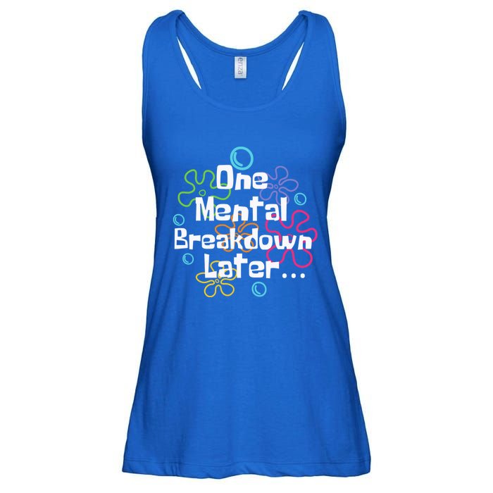 Funny One Tal Breakdown Later Tal Health Awareness Cool Gift Ladies Essential Flowy Tank