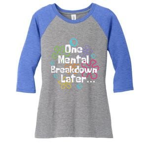 Funny One Tal Breakdown Later Tal Health Awareness Cool Gift Women's Tri-Blend 3/4-Sleeve Raglan Shirt