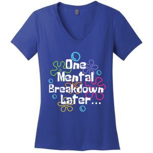 Funny One Tal Breakdown Later Tal Health Awareness Cool Gift Women's V-Neck T-Shirt