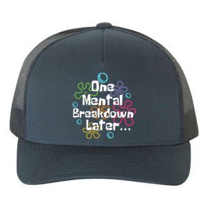 Funny One Tal Breakdown Later Tal Health Awareness Cool Gift Yupoong Adult 5-Panel Trucker Hat