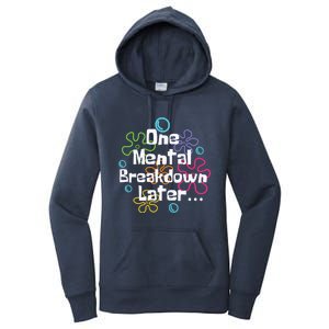 Funny One Tal Breakdown Later Tal Health Awareness Cool Gift Women's Pullover Hoodie