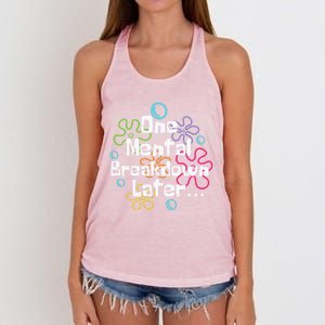 Funny One Tal Breakdown Later Tal Health Awareness Cool Gift Women's Knotted Racerback Tank