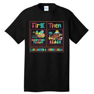 First Occupation Therapy Then Beach Occupational Therapist Tall T-Shirt