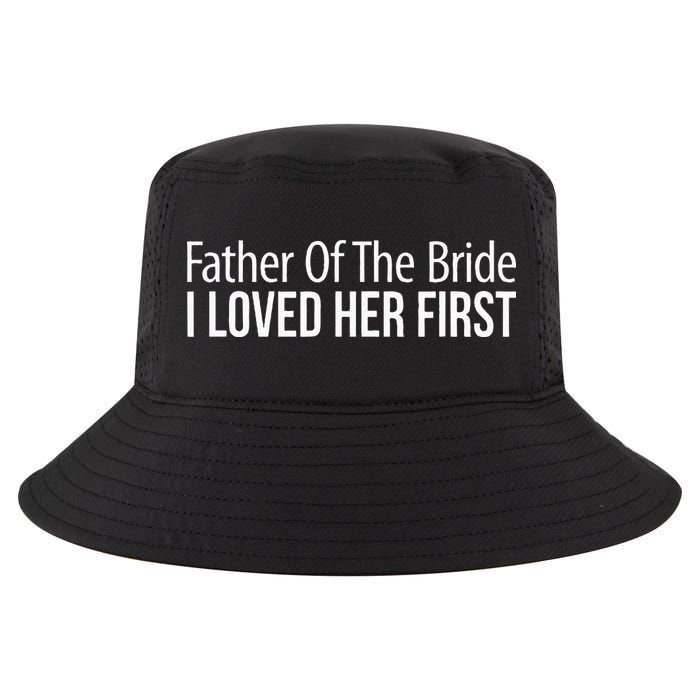 Father Of The Bride I Loved Her First Cool Comfort Performance Bucket Hat