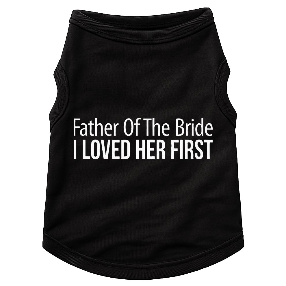 Father Of The Bride I Loved Her First Doggie Tank