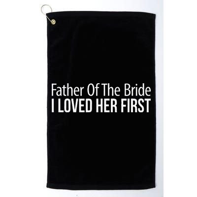 Father Of The Bride I Loved Her First Golf Towel