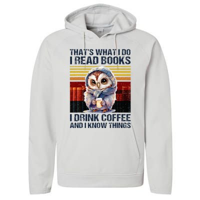 Funny Owl Thats What I Do I Read Books I Drink Coffee Performance Fleece Hoodie