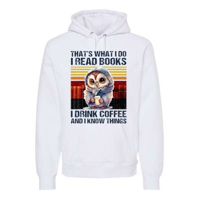 Funny Owl Thats What I Do I Read Books I Drink Coffee Premium Hoodie