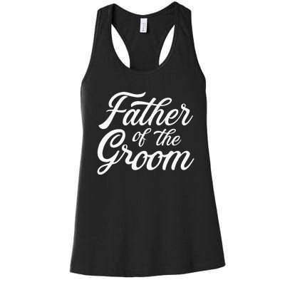 Father Of The Groom Dad Gift For Wedding Or Bachelor Party Women's Racerback Tank