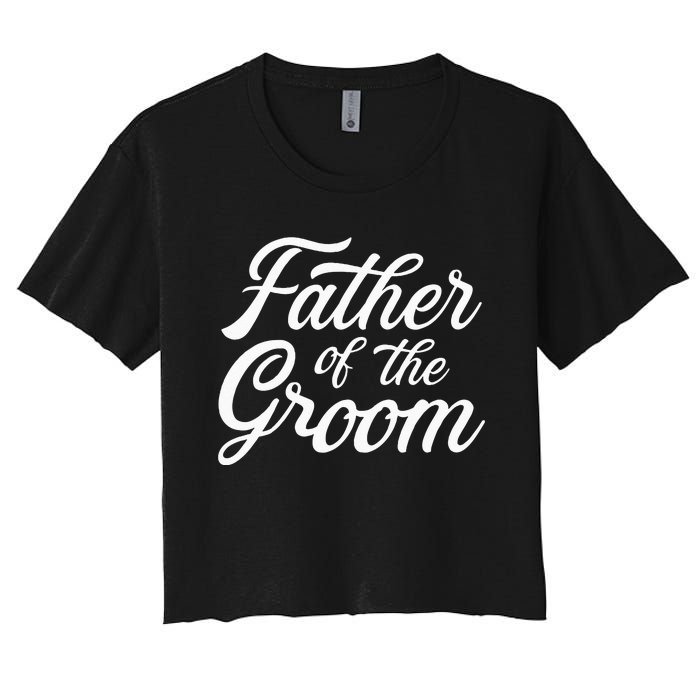 Father Of The Groom Dad Gift For Wedding Or Bachelor Party Women's Crop Top Tee