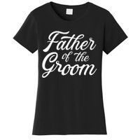 Father Of The Groom Dad Gift For Wedding Or Bachelor Party Women's T-Shirt