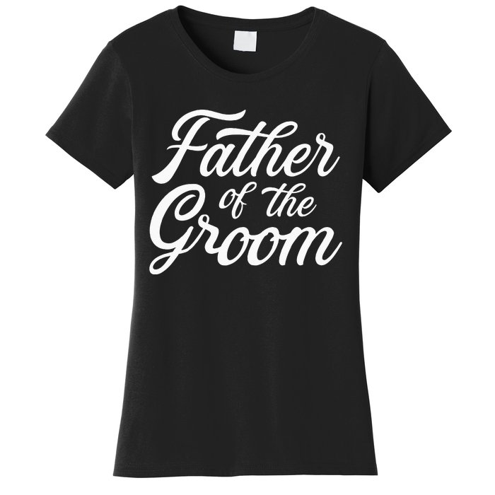 Father Of The Groom Dad Gift For Wedding Or Bachelor Party Women's T-Shirt