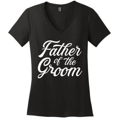 Father Of The Groom Dad Gift For Wedding Or Bachelor Party Women's V-Neck T-Shirt