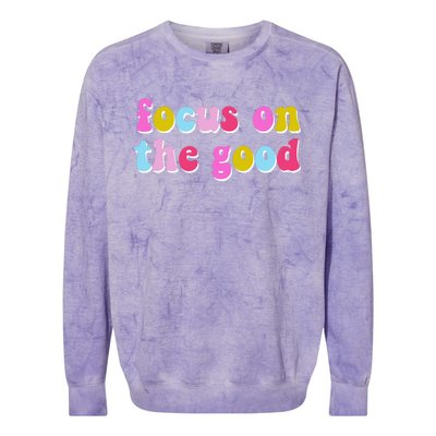 Focus On The Good Colorful Retro Quote Colorblast Crewneck Sweatshirt