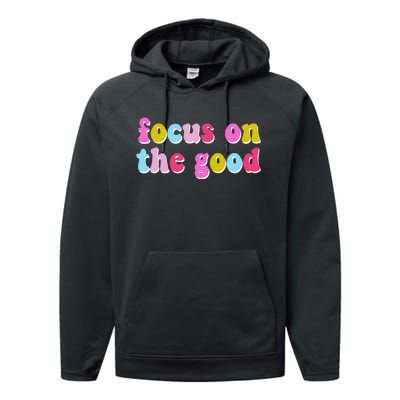 Focus On The Good Colorful Retro Quote Performance Fleece Hoodie