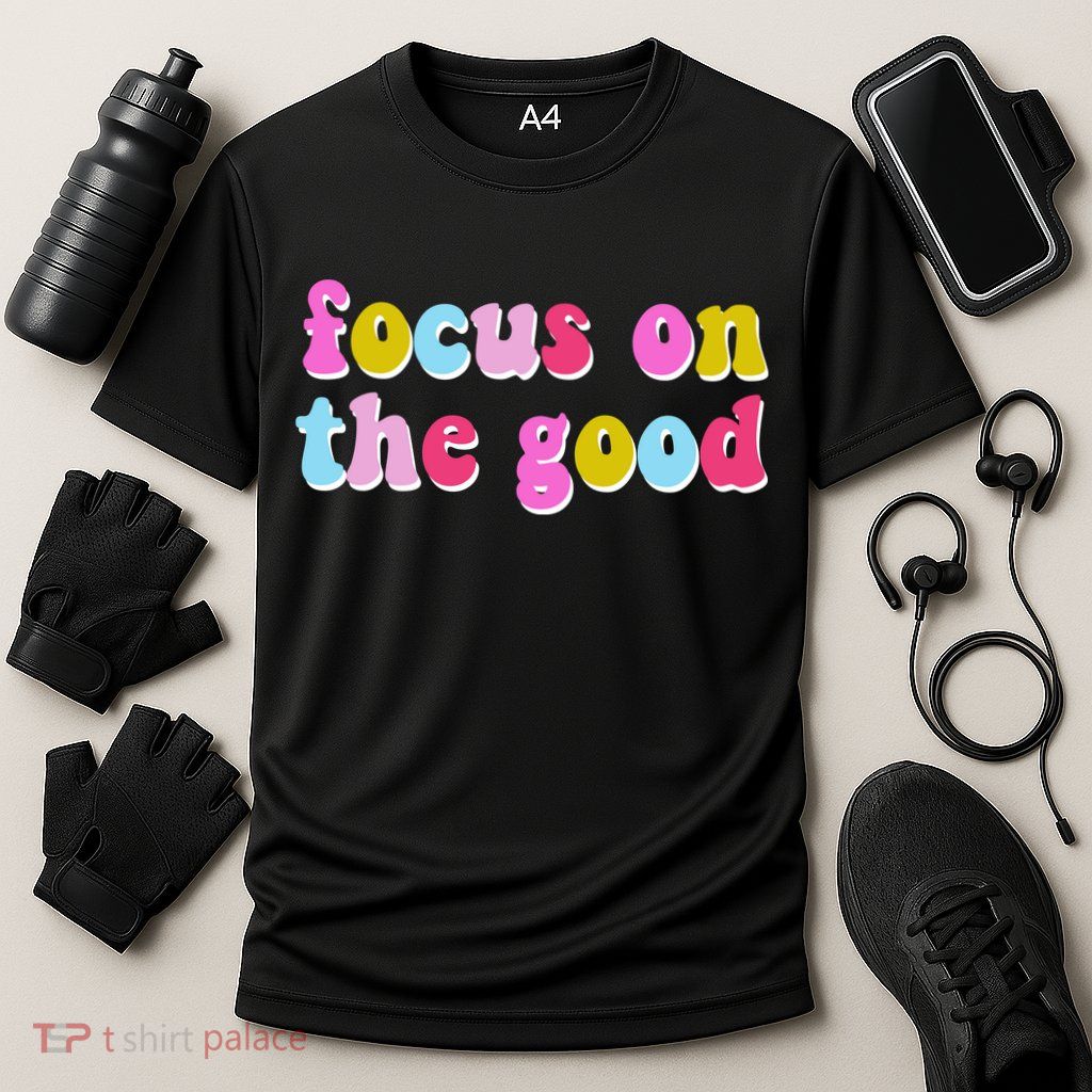 Focus On The Good Colorful Retro Quote Performance Shirt