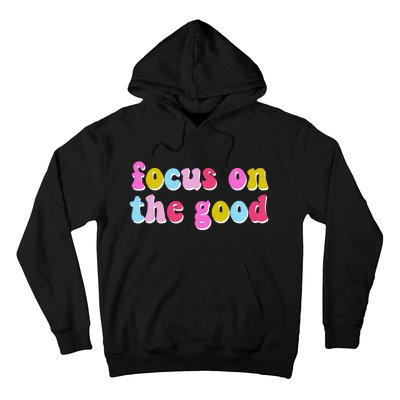 Focus On The Good Colorful Retro Quote Hoodie