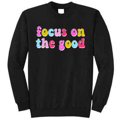 Focus On The Good Colorful Retro Quote Sweatshirt