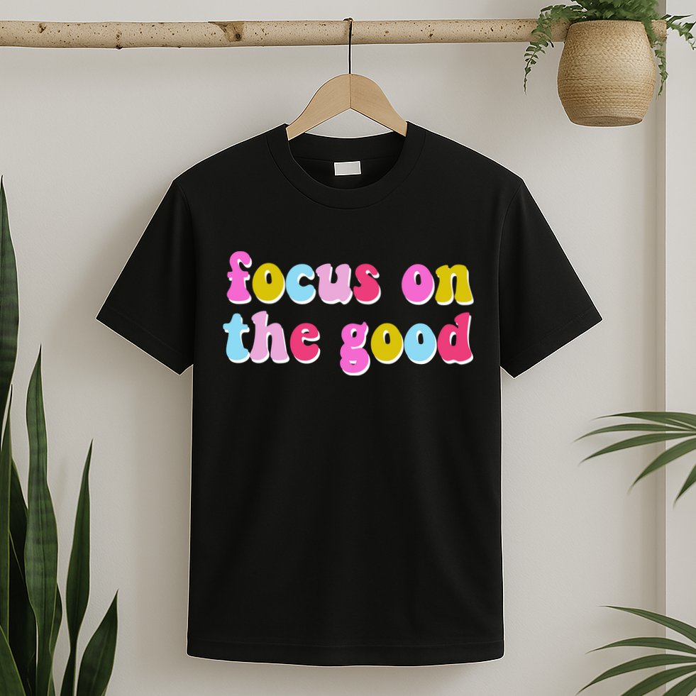 Focus On The Good Colorful Retro Quote T-Shirt
