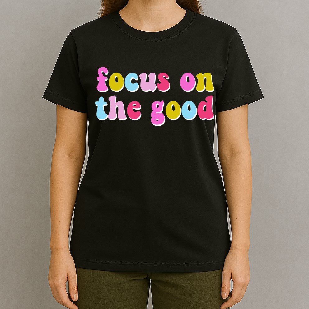 Focus On The Good Colorful Retro Quote T-Shirt