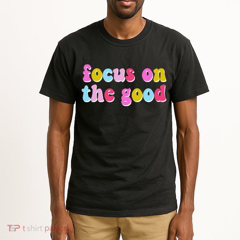 Focus On The Good Colorful Retro Quote Tall T-Shirt