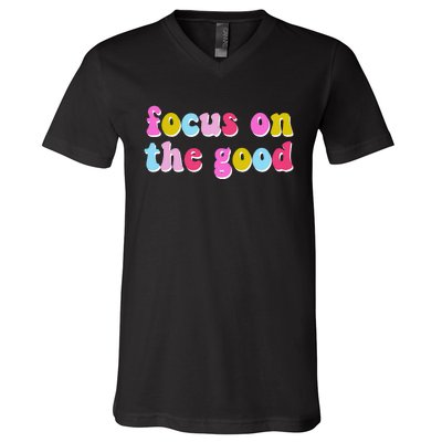 Focus On The Good Colorful Retro Quote V-Neck T-Shirt