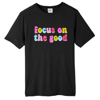 Focus On The Good Colorful Retro Quote Tall Fusion ChromaSoft Performance T-Shirt