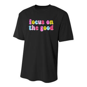 Focus On The Good Colorful Retro Quote Youth Performance Sprint T-Shirt