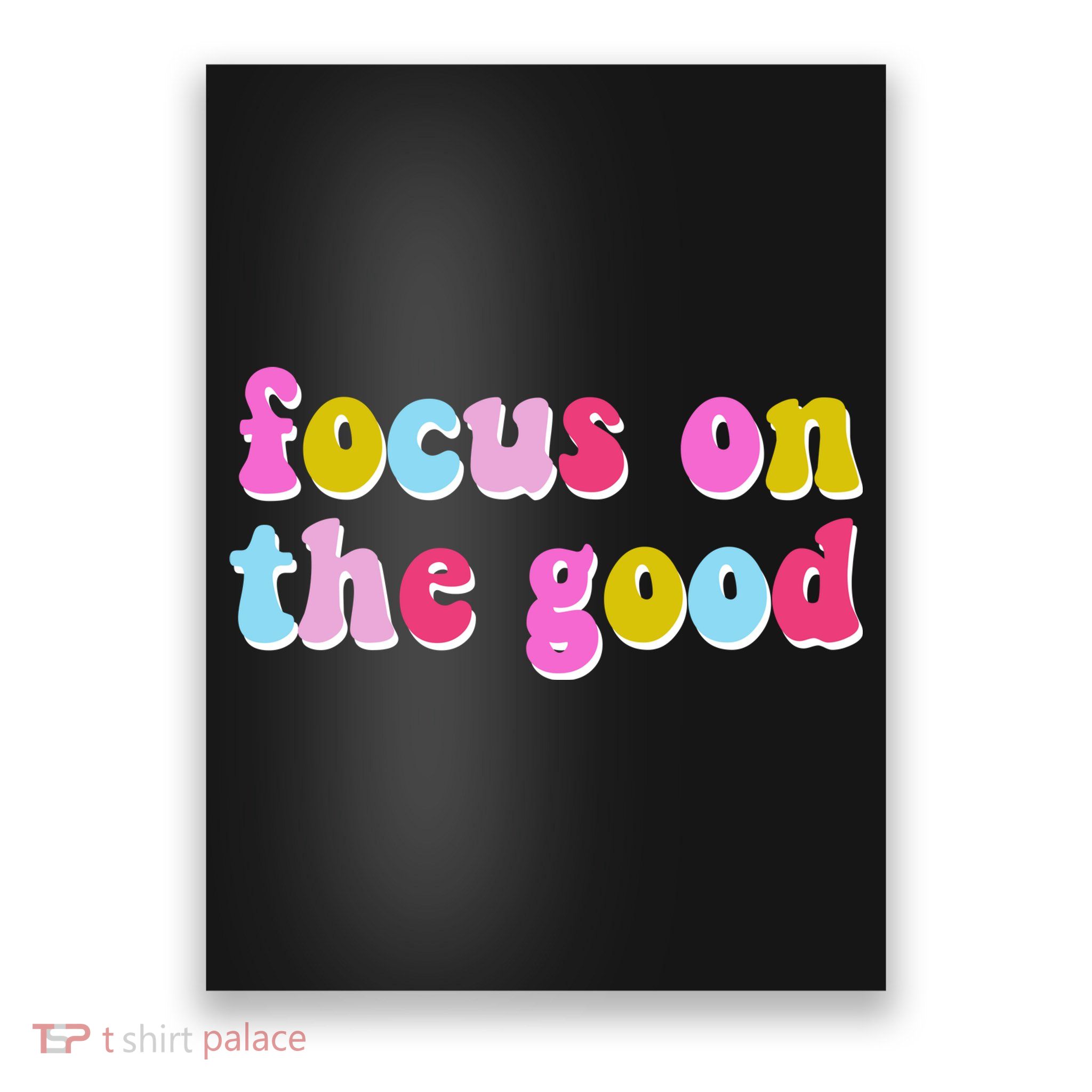 Focus On The Good Colorful Retro Quote Poster