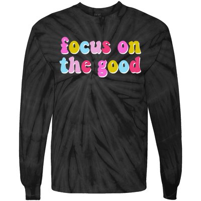 Focus On The Good Colorful Retro Quote Tie-Dye Long Sleeve Shirt